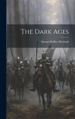 The Dark Ages - Maitland, Samuel Roffey