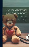 Living Anatomy and Pathology; the Diagnosis of Diseases in Early Life by the Roentgen Method