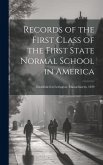 Records of the First Class of the First State Normal School in America: Established at Lexington, Massachusetts, 1839