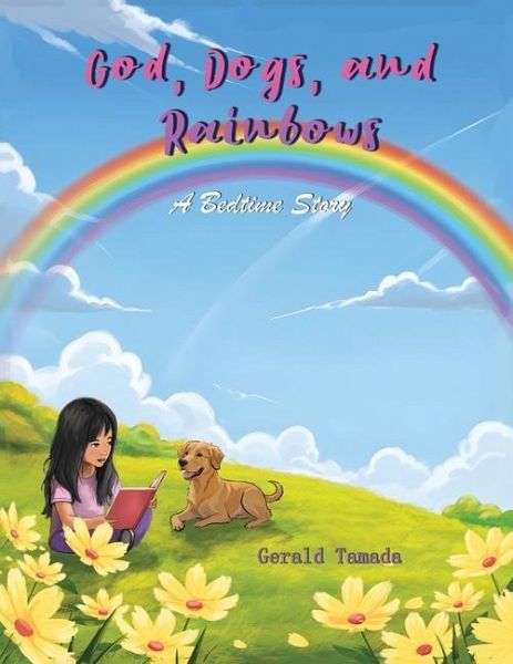 God, Dogs, and Rainbows God, Dogs, and Rainbows