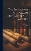 The Biography Of Samson, Illustrated And Applied