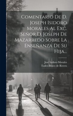 Cover Comentario De D. Joseph Isidoro Morales Al Exc. Señor D. Joseph De Mazarredo Sobre La Enseñanza De Su Hija...