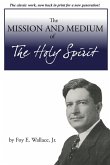 The Mission and Medium of The Holy Spirit The Mission and Medium of The Holy Spirit