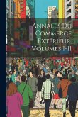 Annales Du Commerce Extérieur, Volumes 1-11 Annales Du Commerce Extérieur, Volumes 1-11