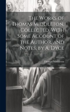 Cover The Works of Thomas Middleton, Collected, With Some Account of the Author, and Notes, by A. Dyce
