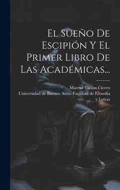 El Sueño De Escipión Y El Primer Libro De Las Académicas... - Cicero, Marcus Tullius