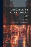 Las Calles De Barcelona En 1865: (complemento De La Historia De Cataluña)...