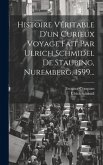 Histoire Véritable D'un Curieux Voyage Fait Par Ulrich Schmidel De Staubing, Nuremberg, 1599...