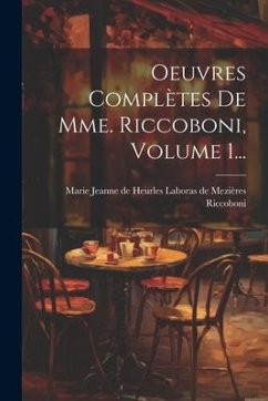 Oeuvres Complètes De Mme. Riccoboni, Volume 1...