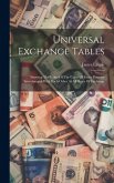 Universal Exchange Tables: Showing The Value Of The Coins Of Every Country Interchanged With Each Other At All Rates Of Exchange