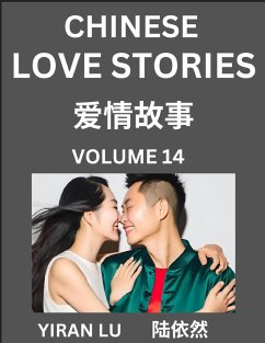 Chinese Love Stories (Volume 14) - Learn Mandarin Chinese Language and Culture While Reading Chinese Romantic Stories, Beginner to Advanced HSK All Levels, Easy Lessons, Vocabulary, English and Simplified Chinese Character Edition - Lu, Yiran