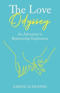 The Love Odyssey: An Adventure in Relationship Exploration - Schoepke, Sabine