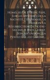 Homélies De S. Léon, Pape, Sur Les Mystères De La Nativité, L'épiphanie, La Passion, La Résurrection De Notre-seigneur Jésus-christ, Son Ascension...