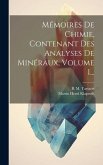 Mémoires De Chimie, Contenant Des Analyses De Minéraux, Volume 1...