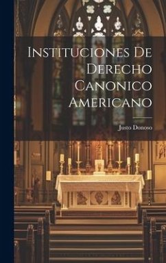 Instituciones de Derecho Canonico Americano - Donoso, Justo