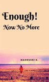 Enough! Now No More Enough! Now No More