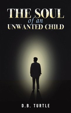 The Soul of an Unwanted Child - Turtle, D. B.