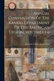 Annual Convention Of The Kansas Department Of The American Legion, Volumes 1-6