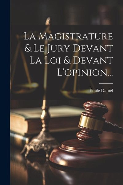 La Magistrature & Le Jury Devant La Loi & Devant L'opinion... La Magistrature & Le Jury Devant La Loi & Devant L'opinion...
