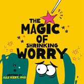 The Magic of Shrinking Worry The Magic of Shrinking Worry