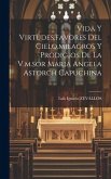 Vida Y Virtudes, favores Del Cielo, milagros Y Prodigios De La V.m.sor Maria Angela Astorch Capuchina