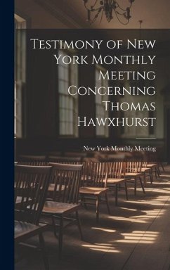 Testimony of New York Monthly Meeting Concerning Thomas Hawxhurst - Meeting, New York Monthly