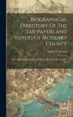 Biographical Directory Of The Tax-payers And Voters Of Mchenry County: Also A Condensed History Of Illinois, Sketch Of The County, Etc Biographical Directory Of The Tax-payers And Voters Of Mchenry County: Also A Condensed History Of Illinois, Sketch Of The County, Etc