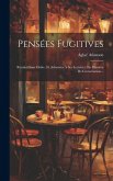 Pensées Fugitives: Réunies Sans Ordre, Et Adressées À Ses Lectrices, En Manière De Conversation... Pensées Fugitives: Réunies Sans Ordre, Et Adressées À Ses Lectrices, En Manière De Conversation...