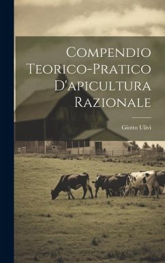 Compendio Teorico-pratico D'apicultura Razionale - Ulivi, Giotto