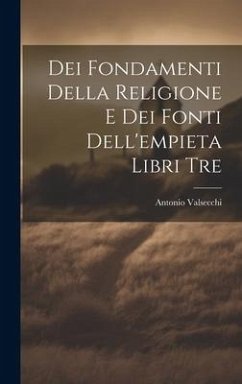 Cover Dei Fondamenti Della Religione E Dei Fonti Dell'empieta Libri Tre