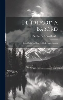 Cover De Tribord À Babord: Trois Croisières Dans Le Golfe Saint-Laurent