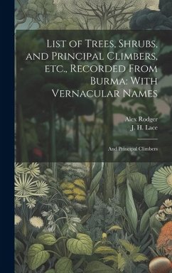 List of Trees, Shrubs, and Principal Climbers, etc., Recorded From Burma - Rodger, Alex; Lace, J H