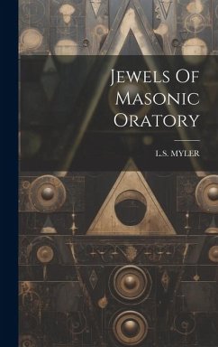 Jewels Of Masonic Oratory - Myler, L. S.