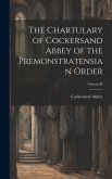 The Chartulary of Cockersand Abbey of the Premonstratensian Order; Volume II