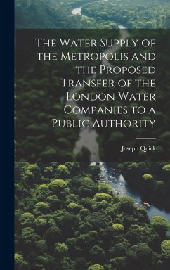 Cover The Water Supply of the Metropolis and the Proposed Transfer of the London Water Companies to a Public Authority