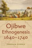 Ojibwe Ethnogenesis, 1640-1740 Ojibwe Ethnogenesis, 1640-1740