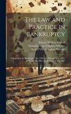 The Law and Practice in Bankruptcy: Comprising the Bankruptcy Act, 1883, the Debtors Acts, 1869, 1878, and the Bills of Sale Acts, 1878 & 1882