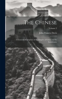 The Chinese: A General Description of the Empire of China and its Inhabitants; Volume 2 - Davis, John Francis