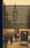 Boarding-Out of Pauper Children, Under the Order of the Poor Law Board, of 25Th November, 1870. Copy of Correspondence Between the Guardians of the Wh