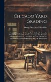 Chicago Yard Grading: A General Description Of Chicago Yard Grading As Generally Adopted By The Lumber Dealers Of Chicago, With Examples Of