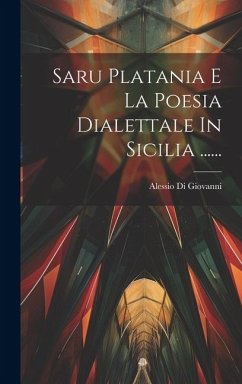 Saru Platania E La Poesia Dialettale In Sicilia ...... - Giovanni, Alessio Di