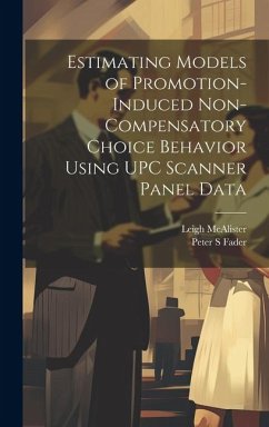 Estimating Models of Promotion-induced Non-compensatory Choice Behavior Using UPC Scanner Panel Data - S, Fader Peter; Leigh, McAlister