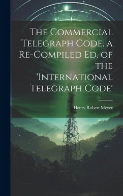 Cover The Commercial Telegraph Code. a Re-Compiled Ed. of the 'international Telegraph Code'