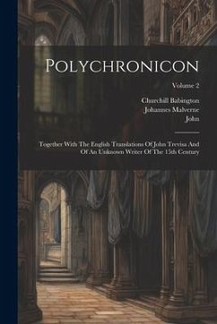 Polychronicon: Together With The English Translations Of John Trevisa And Of An Unknown Writer Of The 15th Century; Volume 2 - Higden, Ranulfus; Babington, Churchill; (Trevisa), John