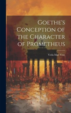 Goethe's Conception of the Character of Prometheus - Vose, Veda Mae