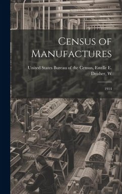 Census of Manufactures: 1914 - States Bureau of the Census, Estelle E.