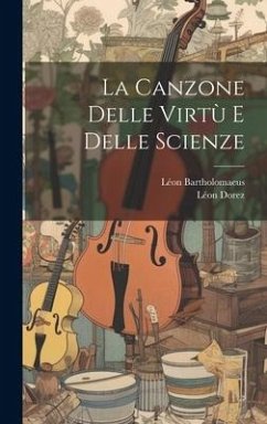 La Canzone Delle Virtù E Delle Scienze - Dorez, Léon; Bartholomaeus, Léon
