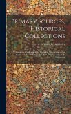 Primary Sources, Historical Collections: A Descriptive Catalogue of the Historical Manuscripts in the Arabic and Persian Languages, With a Foreword by Primary Sources, Historical Collections: A Descriptive Catalogue of the Historical Manuscripts in the Arabic and Persian Languages, With a Foreword by