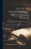 La Vie De Madame J. M. B. De La Mothe Guion: Contenance Ce Qui Lui Est Arrivé Hors De France, Volume 2...