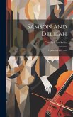 Samson and Delilah: Opera in Three Acts